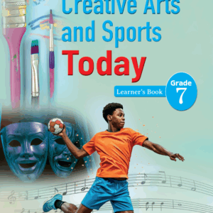 Creative Arts & Sports Today Learner's Book Grade 7