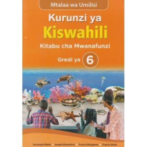 Spotlight Kurunzi ya Kiswahili Kitabu cha Mwanafunzi Gredi ya 6